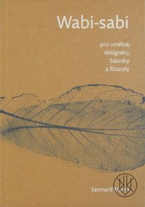 Leonard Koren - Wabi-sabi pro umělce, designéry, básníky a filozofy, 2016 K-A-V-K-A