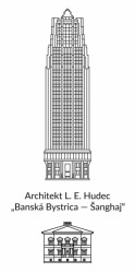 Architekt L. E. Hudec „Banská Bystrica - Šanghaj“.