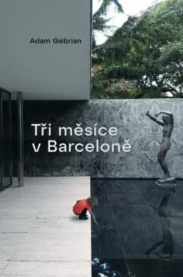 Adam Gebrian: Tři měsíce v Barceloně