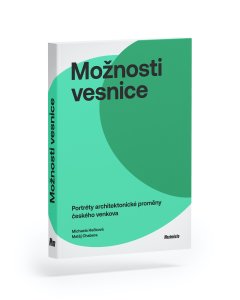 Možnosti vesnice: Portréty architektonické proměny českého venkova, Michaela Hečková, Matěj Chabera, obálka