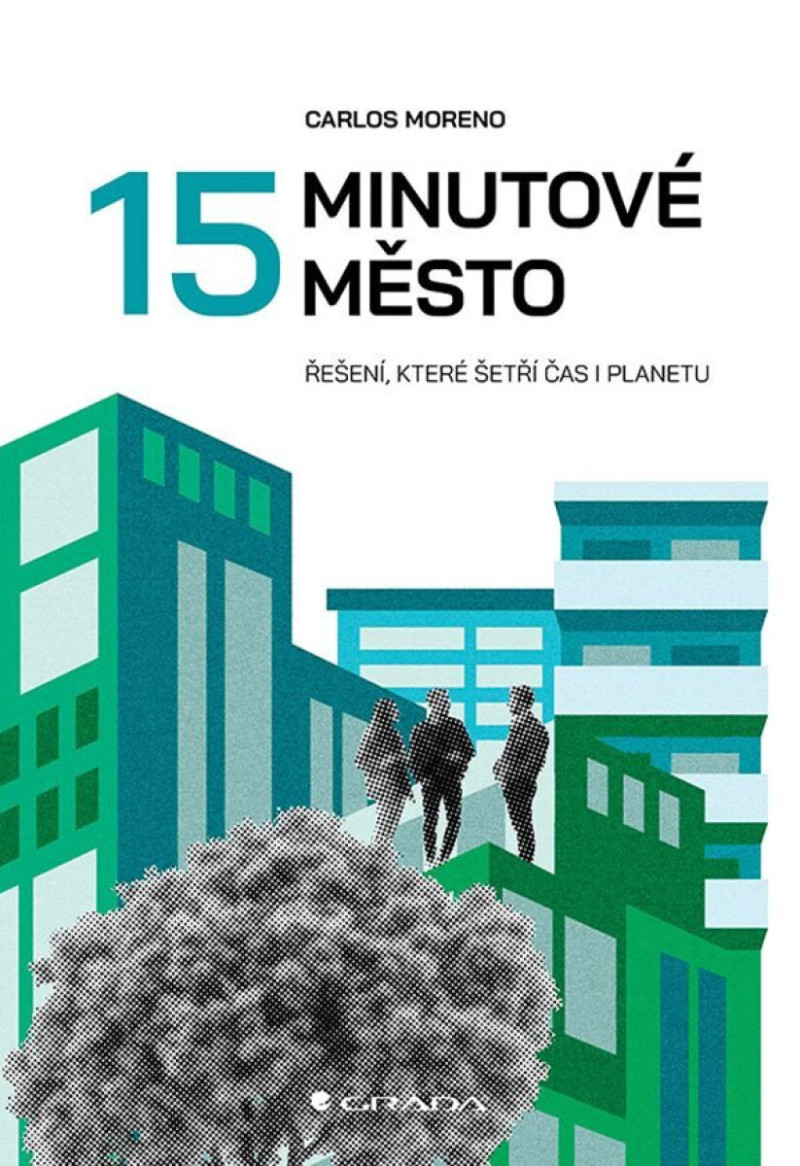 15minutové město: Řešení, které šetří čas i planetu vyšla v českém překladu (Carlos Moreno v Praze)