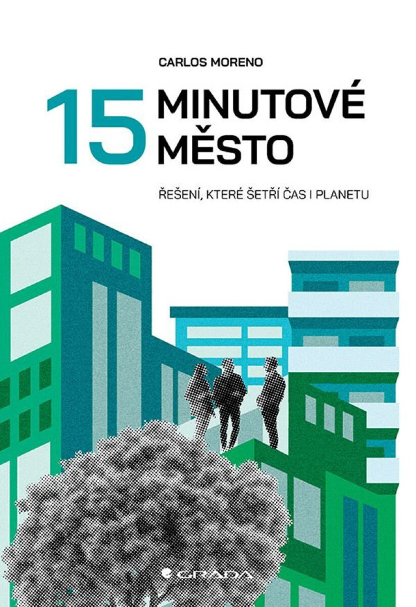 15minutové město: Řešení, které šetří čas i planetu vyšla v českém překladu (Carlos Moreno v Praze)