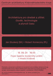Ve středu 18. září budou v Hradci Králové přednášet v rámci kolokvia slavní architekti Robert Konieczny z Polska s Ján Studený ze Slovenska.