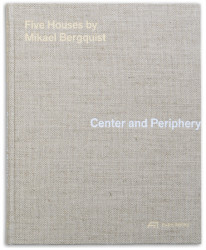 Obálka knihy „Centrum a periferie – Pět domů Mikaela Bergquista“, Park Books Curych, 2025