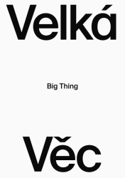 Na pražské UMPRUM se od 22. března do 11. května bude konat výstava Velká Věc.