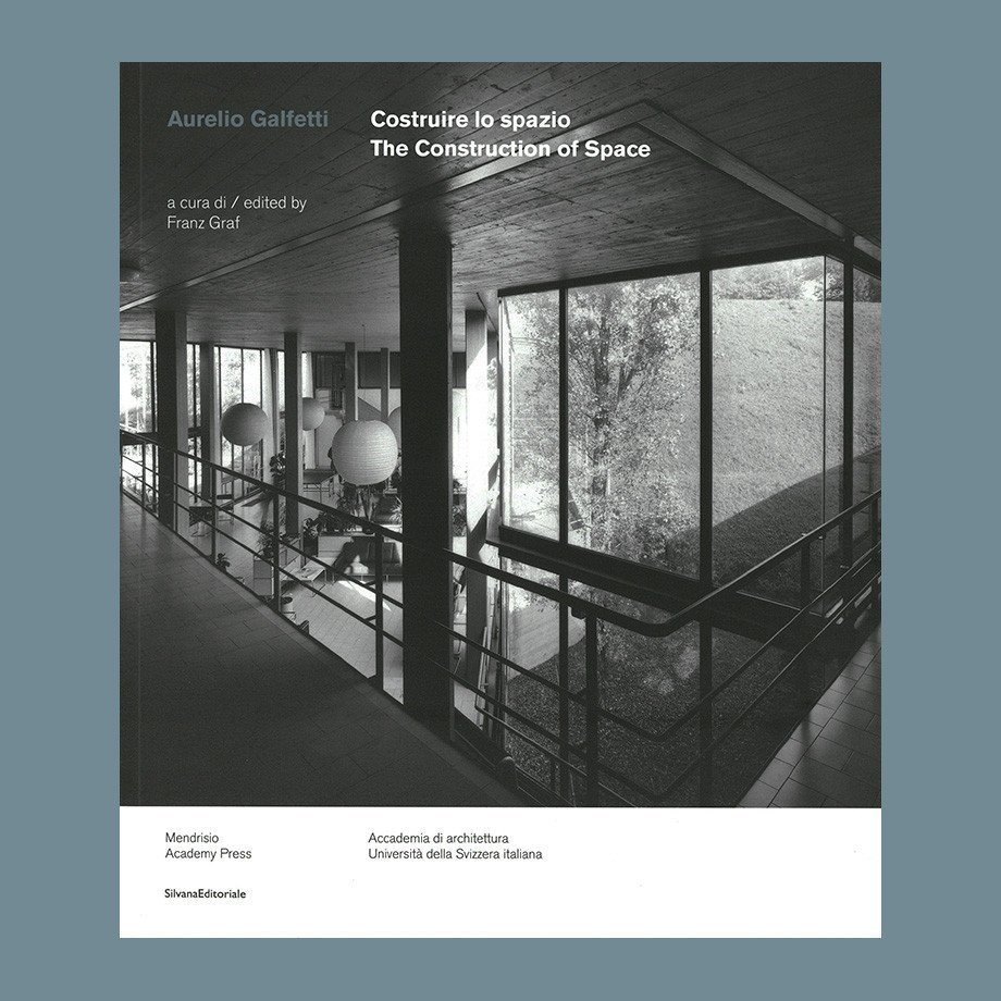 Dílo architekta představuje nová publikace Aurelio Galfetti. Constructing Space