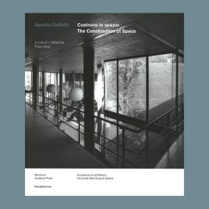 Dílo architekta představuje nová publikace Aurelio Galfetti. Constructing Space