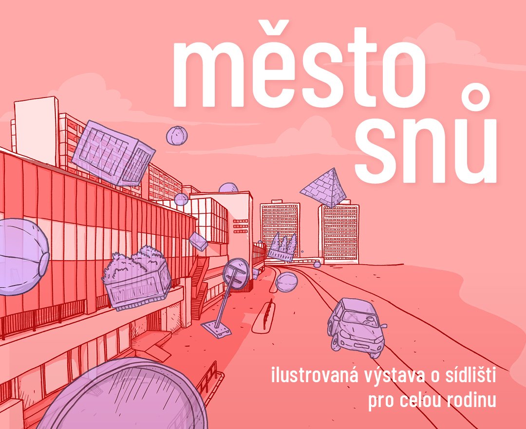 Plakát výstavy Město snů, realizovaly 4+4 dny v pohybu