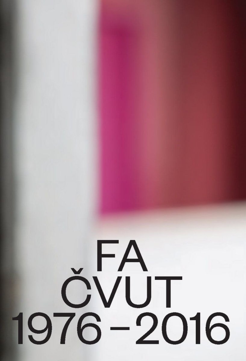 Obálka knihy FA ČVUT 1976-2016 – foto