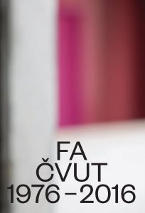 Obálka knihy FA ČVUT 1976-2016 – foto