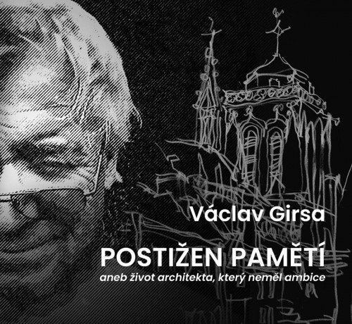 Václav Girsa - Postižen pamětí aneb život architekta, který neměl ambice,  2023 KANT