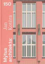 Kniha Mýtus architekta: Jan Kotěra 150