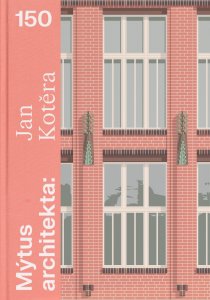 Kniha Mýtus architekta: Jan Kotěra 150