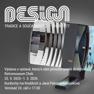 Od 25. září 2025 do 1. března 2026 bude probíhat výstava „Design: tradice a současnost“ v Retromuseu v Chebu.