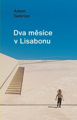 Adam Gebrian: Dva měsíce v Lisabonu