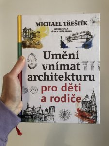 Umění vnímat architekturu pro děti a pro rodiče, Michael Třeštík, ilustrace Věra Vybíralová, vydalo Motto 2020